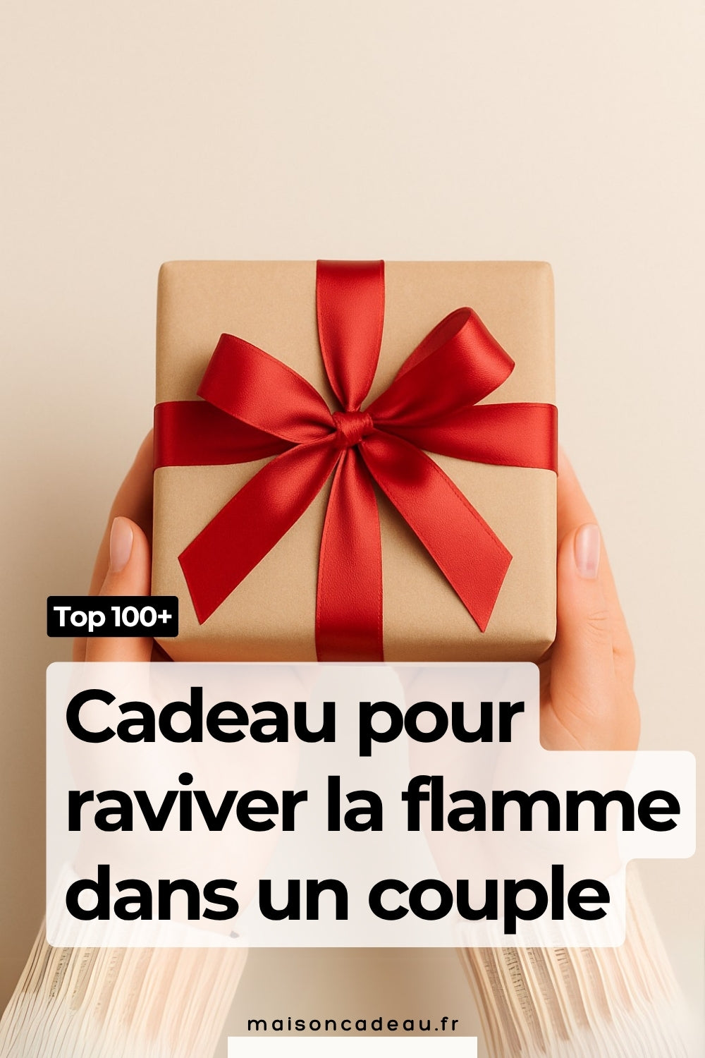 Top 100+ idée cadeau pour raviver la flamme dans un couple