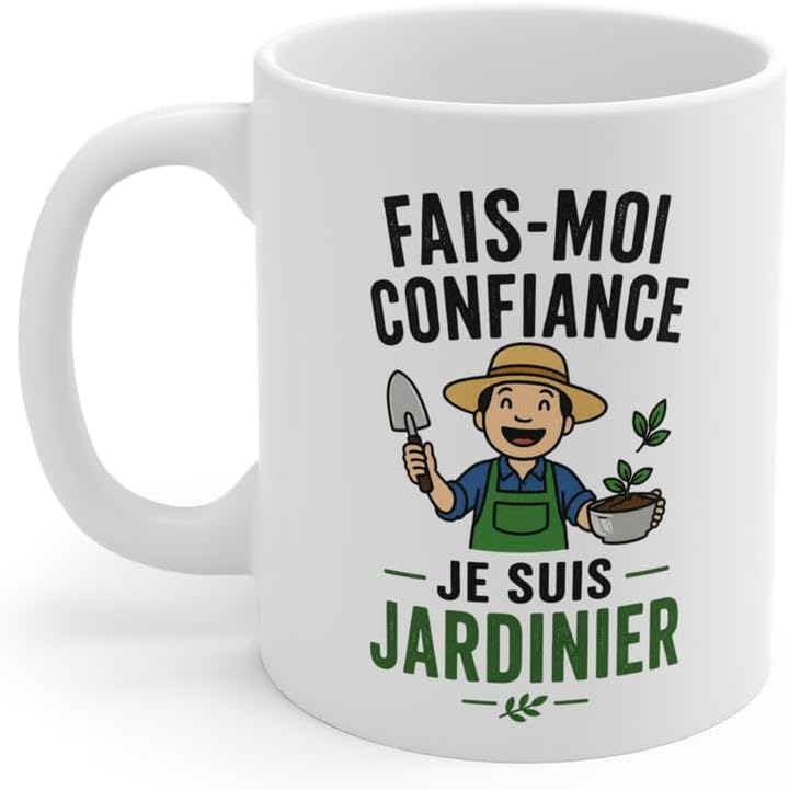 Mug humour Fais-moi confiance je suis jardinier