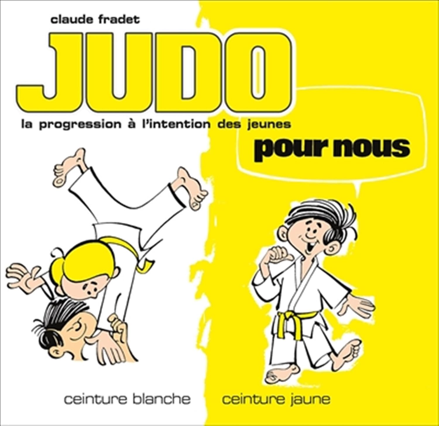 Livre Judo pour nous ceintures blanche et jaune volume 1