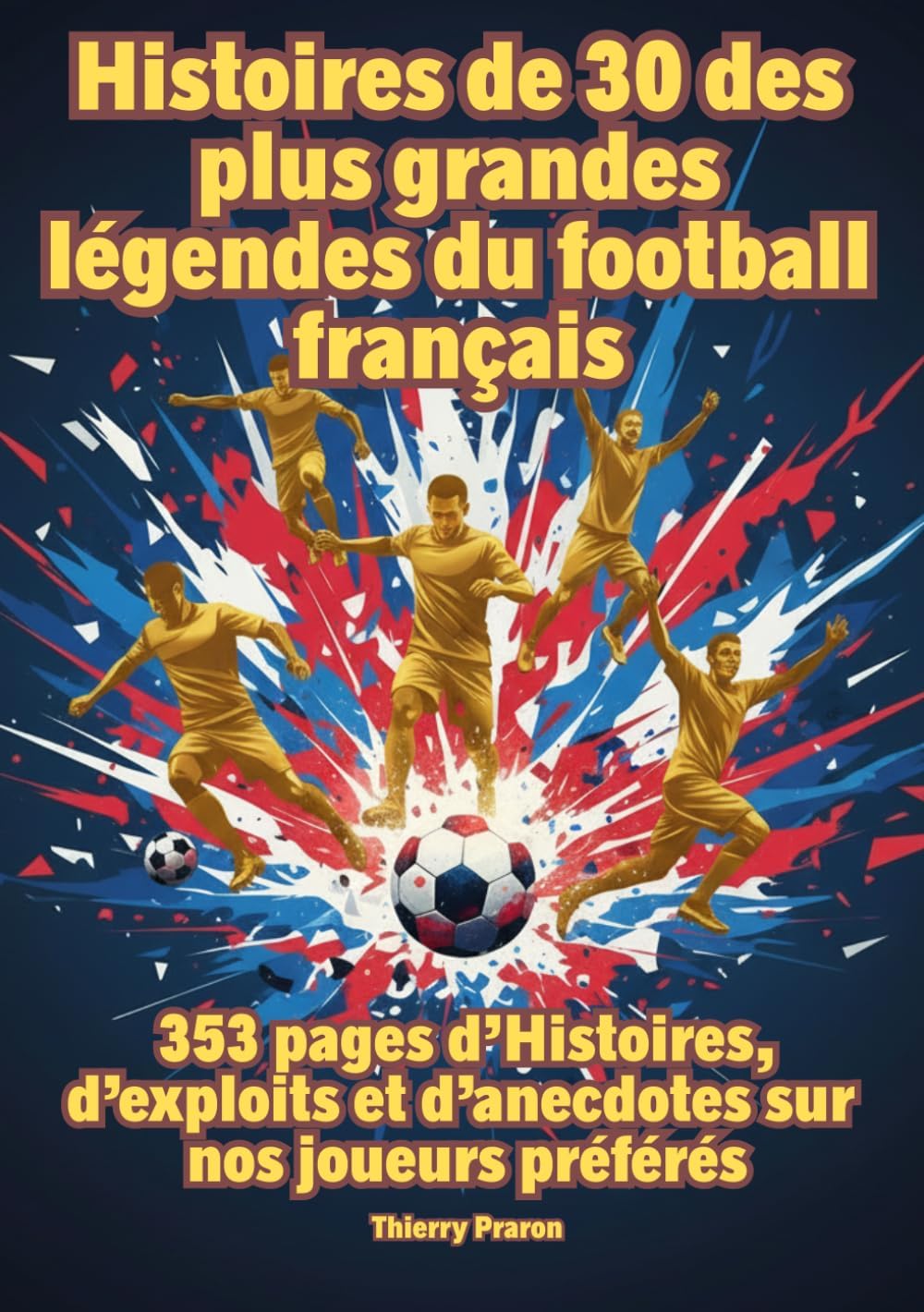 Livre Les 30 plus grandes légendes du football français